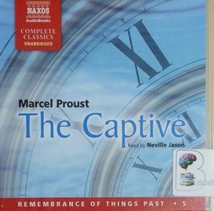 The Captive written by Marcel Proust performed by Neville Jason on CD (Unabridged)